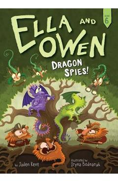Ella and Owen 6: Dragon Spies!, Volume 6 - Jaden Kent