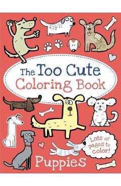 The Too Cute Coloring Book: Puppies - Little Bee Books