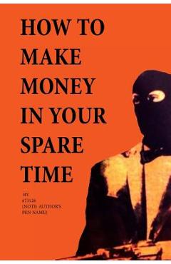 How to Make Money in Your Spare Time - J. M. R. Rice