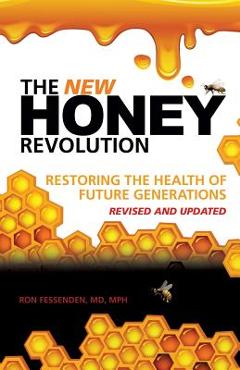The New Honey Revolution - Md Mph Ron Fessenden