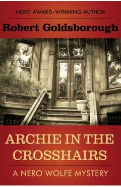 Archie in the Crosshairs - Robert Goldsborough