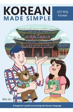 Korean Made Simple: A beginner's guide to learning the Korean language - Billy Go