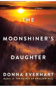 The Moonshiner's Daughter - Donna Everhart