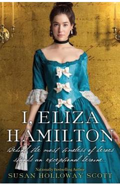 I, Eliza Hamilton - Susan Holloway Scott