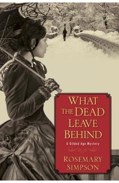 What the Dead Leave Behind - Rosemary Simpson