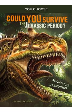 Could You Survive the Jurassic Period?: An Interactive Prehistoric Adventure