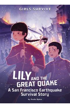 Lily and the Great Quake: A San Francisco Earthquake Survival Story - Veeda Bybee