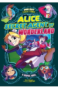 Alice, Secret Agent of Wonderland: A Graphic Novel - Katie Schenkel
