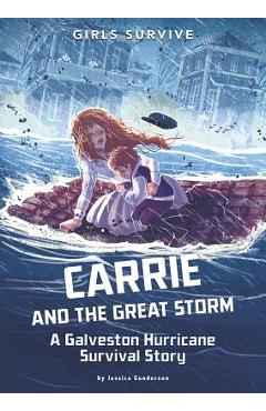 Carrie and the Great Storm: A Galveston Hurricane Survival Story - Jessica Gunderson