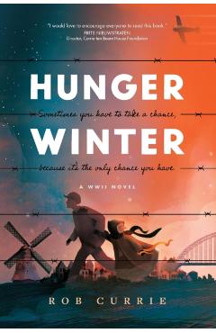 Hunger Winter: A World War II Novel - Rob Currie
