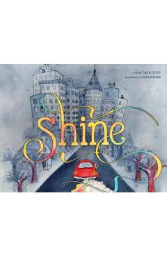 Shine: A Wordless Book about Love - Dagny Griffin