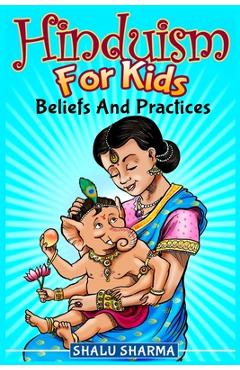 Hinduism For Kids: Beliefs And Practices