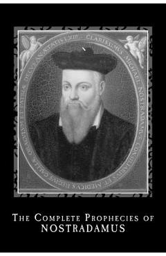 The Complete Prophecies of Nostradamus - Nostradamus
