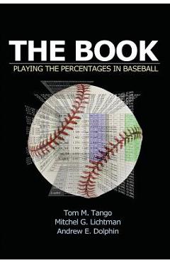 The Book: Playing the Percentages in Baseball - Mitchel Lichtman