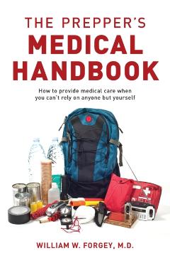 The Prepper's Medical Handbook - William M. D. Forgey