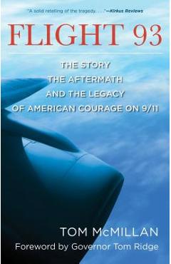 Flight 93: The Story, the Aftermath, and the Legacy of American Courage on 9/11 - Tom Mcmillan