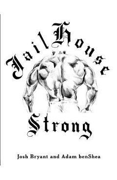 Jailhouse Strong - Adam Benshea