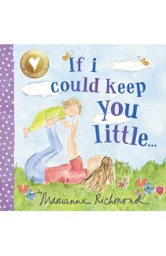 If I Could Keep You Little - Marianne Richmond