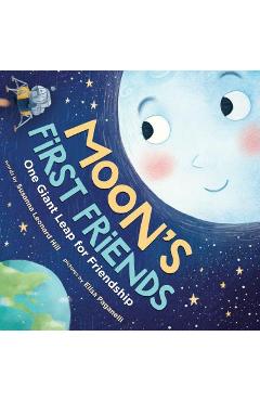 Moon\'s First Friends: One Giant Leap for Friendship - Susanna Leonard Hill