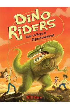 How to Rope a Giganotosaurus - Will Dare