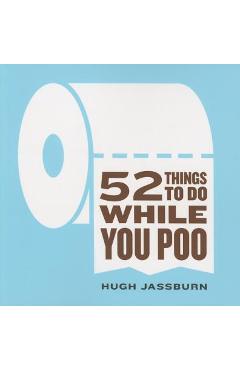 52 Things to Do While You Poo - Hugh Jassburn