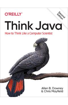 Think Java: How to Think Like a Computer Scientist - Allen B. Downey