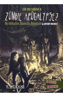 Can You Survive a Zombie Apocalypse?: An Interactive Doomsday Adventure - Anthony Wacholtz