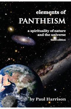 Elements of Pantheism: A Spirituality of Nature and the Universe - Paul Harrison