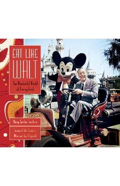 Eat Like Walt: The Wonderful World of Disney Food - Marcy Carriker Smothers