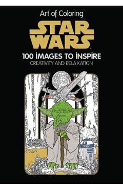 Art of Coloring Star Wars: 100 Images to Inspire Creativity and Relaxation - Disney Book Group