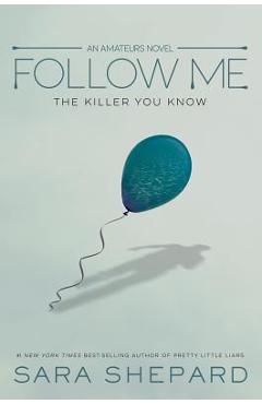 The Amateurs, Book 2 Follow Me - Sara Shepard