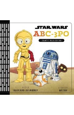 Star Wars Abc-3PO: Alphabet Book - Calliope Glass
