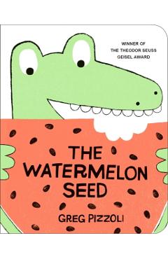 The Watermelon Seed - Greg Pizzoli