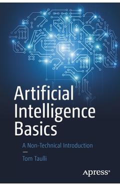 Artificial Intelligence Basics: A Non-Technical Introduction - Tom Taulli