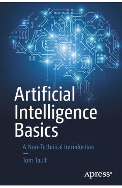 Artificial Intelligence Basics: A Non-Technical Introduction - Tom Taulli