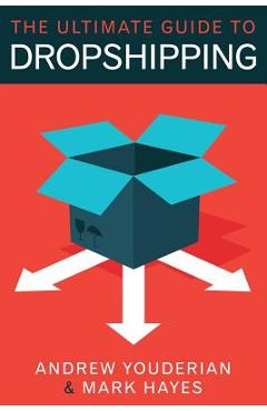 The Ultimate Guide to Dropshipping - Mark Hayes