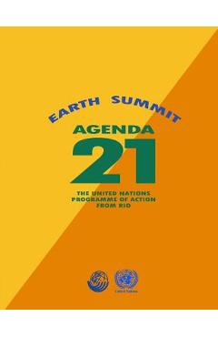 Agenda 21: Earth Summit: The United Nations Programme of Action from Rio - United Nations