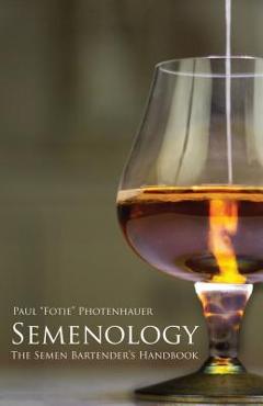 Semenology - The Semen Bartender\'s Handbook - Rickard Gagner