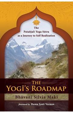 The Yogi\'s Roadmap: Patanjali Yoga Sutra as a Journey to Self Realization - Mariana Caplan Phd