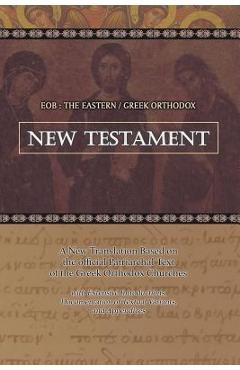 Eob: The Eastern Greek Orthodox New Testament: Based on the Patriarchal Text of 1904 with extensive variants - Laurent A. Cleenewerck