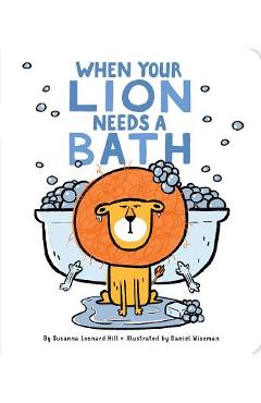 When Your Lion Needs a Bath - Susanna Leonard Hill