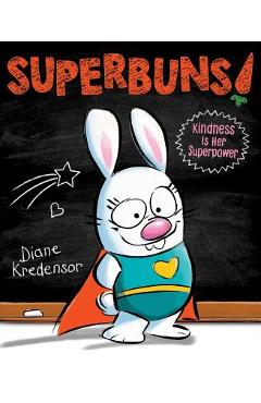 Superbuns!: Kindness Is Her Superpower - Diane Kredensor