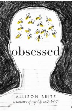 Obsessed: A Memoir of My Life with Ocd - Allison Britz