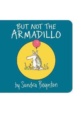 But Not the Armadillo - Sandra Boynton