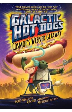 Galactic Hot Dogs 1, Volume 1: Cosmoe\'s Wiener Getaway - Max Brallier