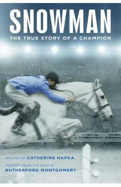 Snowman: The True Story of a Champion - Catherine Hapka