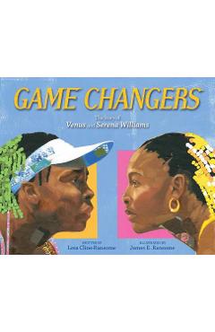 Game Changers: The Story of Venus and Serena Williams - Lesa Cline-ransome