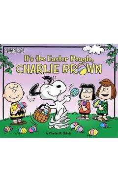 It\'s the Easter Beagle, Charlie Brown - Charles M. Schulz