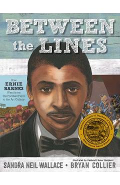Between the Lines: How Ernie Barnes Went from the Football Field to the Art Gallery - Sandra Neil Wallace