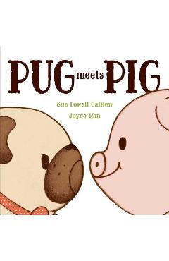 Pug Meets Pig - Sue Lowell Gallion